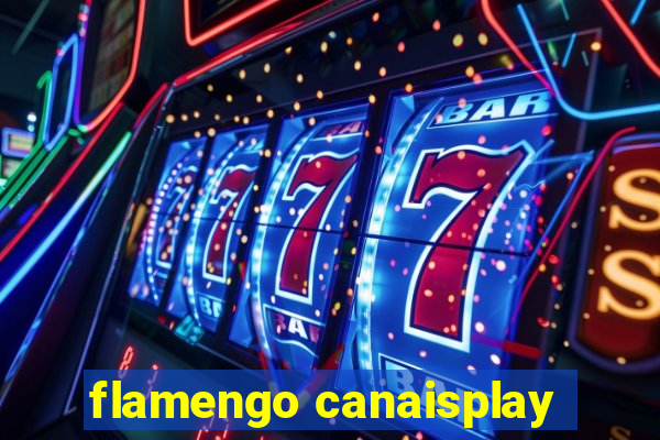 flamengo canaisplay